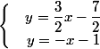 \left\lbrace\begin{matrix} & y = \dfrac{3}{2}x - \dfrac{7}{2} & \\ & y = -x - 1 & \end{matrix}\right.